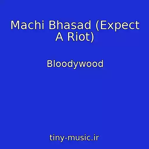 کاور آهنگ Machi Bhasad (Expect A Riot) از Bloodywood