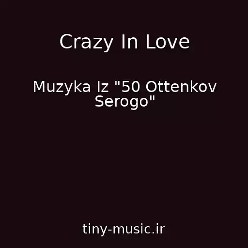 کاور آهنگ Crazy In Love از Muzyka Iz "50 Ottenkov Serogo"