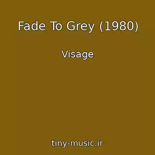 کاور آهنگ Fade To Grey (1980) از Visage