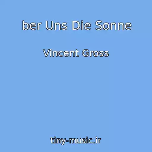کاور آهنگ ber Uns Die Sonne از Vincent Gross