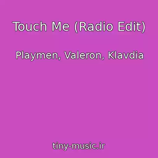 کاور آهنگ Touch Me (Radio Edit) از Playmen, Valeron, Klavdia