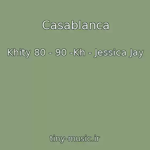 کاور آهنگ Casablanca از Khity 80 - 90 -Kh - Jessica Jay