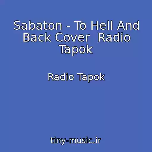 کاور آهنگ Sabaton - To Hell And Back Cover  Radio Tapok از Radio Tapok