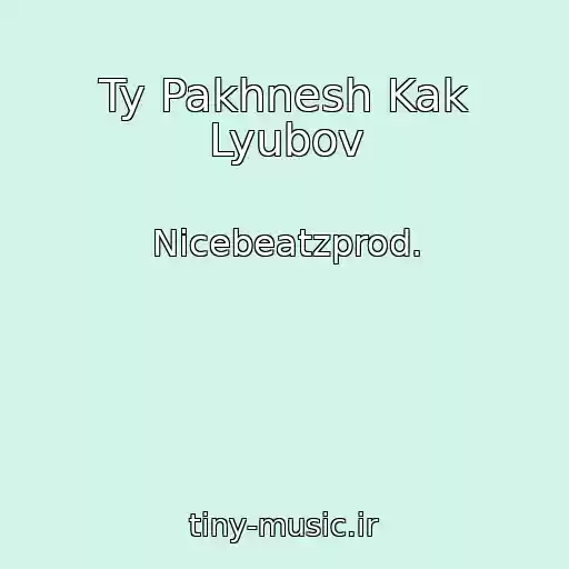 کاور آهنگ Ty Pakhnesh Kak Lyubov از Nicebeatzprod.