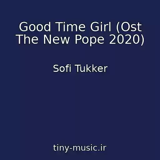کاور آهنگ Good Time Girl (Ost The New Pope 2020) از Sofi Tukker