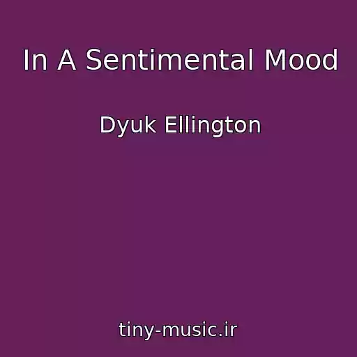 کاور آهنگ In A Sentimental Mood از Dyuk Ellington