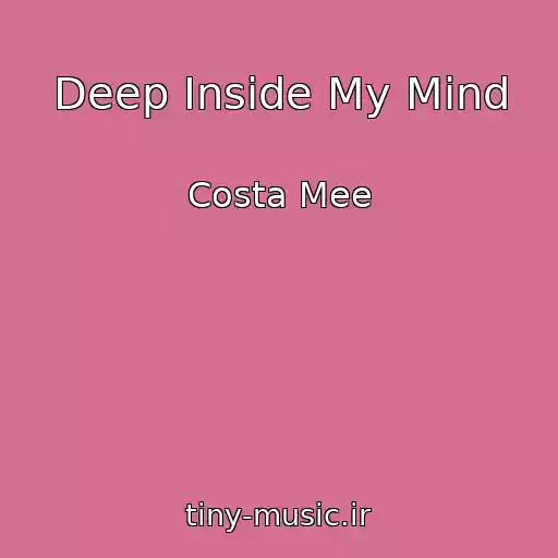 کاور آهنگ Deep Inside My Mind از Costa Mee
