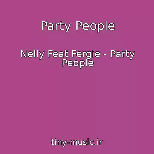 کاور آهنگ Party People از Nelly Feat Fergie - Party People