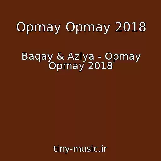 کاور آهنگ Opmay Opmay 2018 از Baqay & Aziya - Opmay Opmay 2018