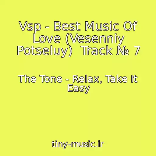 کاور آهنگ Vsp - Best Music Of Love (Vesenniy Potseluy)  Track № 7 از The Tone - Relax, Take It Easy