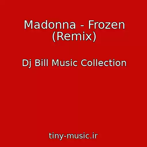 کاور آهنگ Madonna - Frozen (Remix) از Dj Bill Music Collection
