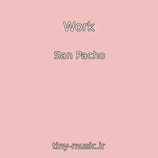 کاور آهنگ Work از San Pacho