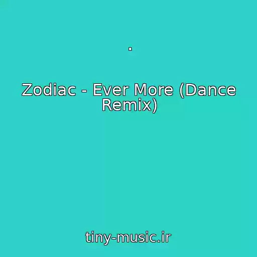 کاور آهنگ . از Zodiac - Ever More (Dance Remix)