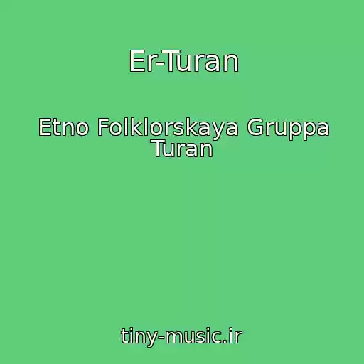 کاور آهنگ Er-Turan از Etno Folklorskaya Gruppa Turan