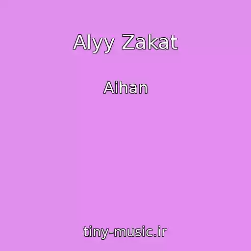 کاور آهنگ Alyy Zakat از Aihan