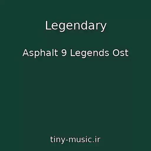کاور آهنگ Legendary از Asphalt 9 Legends Ost