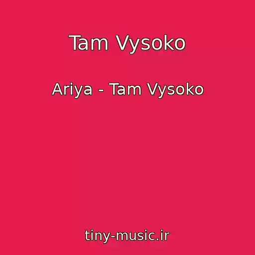 کاور آهنگ Tam Vysoko از Ariya - Tam Vysoko