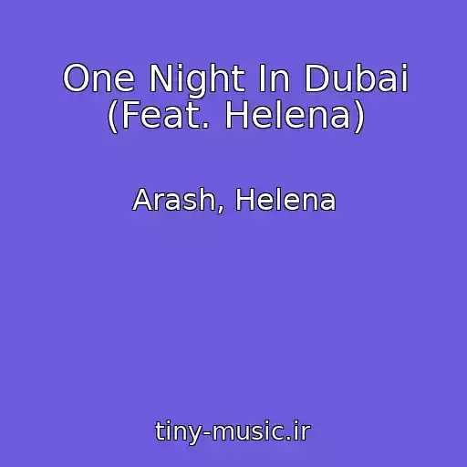 کاور آهنگ One Night In Dubai (Feat. Helena) از Arash, Helena