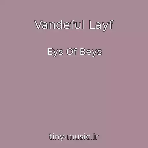 کاور آهنگ Vandeful Layf از Eys Of Beys