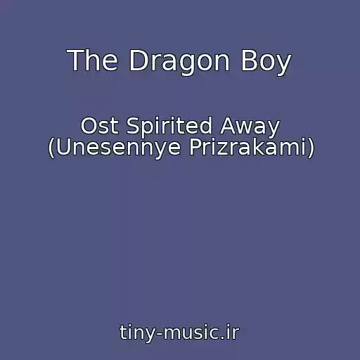 کاور آهنگ The Dragon Boy از Ost Spirited Away (Unesennye Prizrakami)