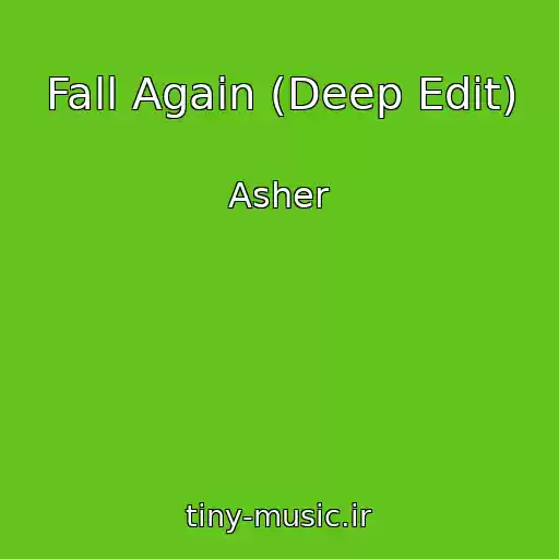 کاور آهنگ Fall Again (Deep Edit) از Asher
