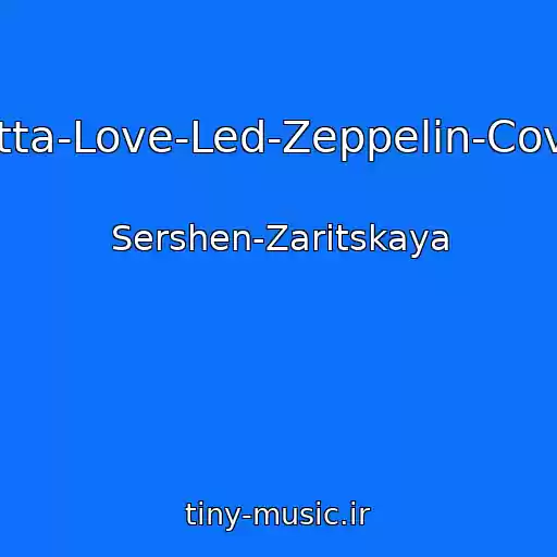 کاور آهنگ Lotta-Love-Led-Zeppelin-Cover از Sershen-Zaritskaya