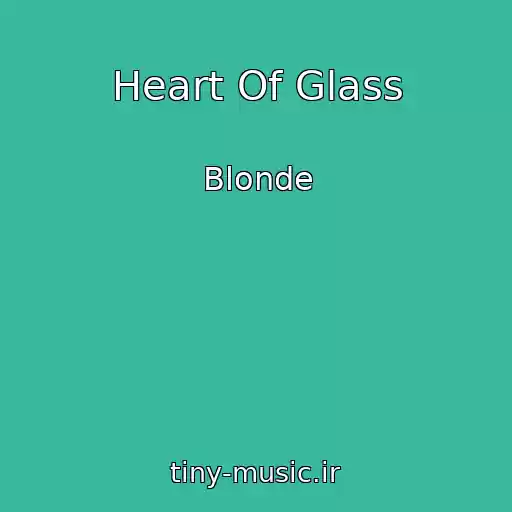 کاور آهنگ Heart Of Glass از Blonde