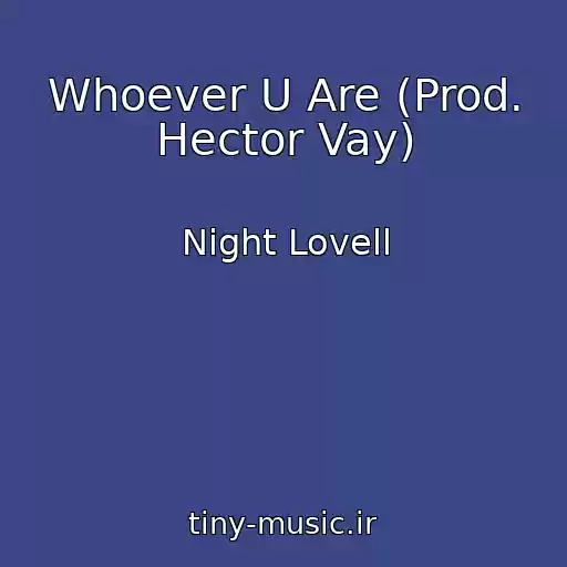 کاور آهنگ Whoever U Are (Prod. Hector Vay) از Night Lovell