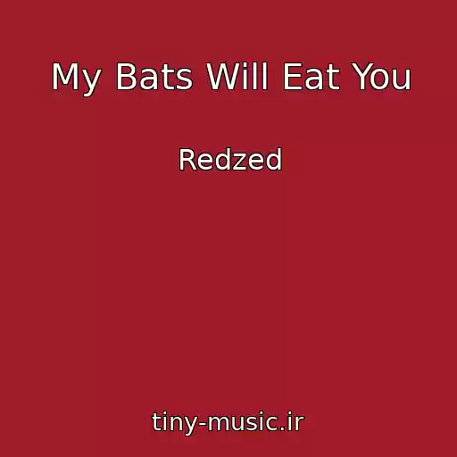 کاور آهنگ My Bats Will Eat You از Redzed