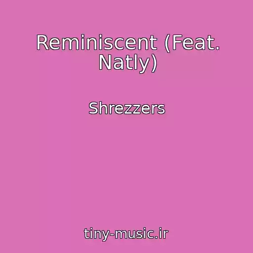 کاور آهنگ Reminiscent (Feat. Natly) از Shrezzers