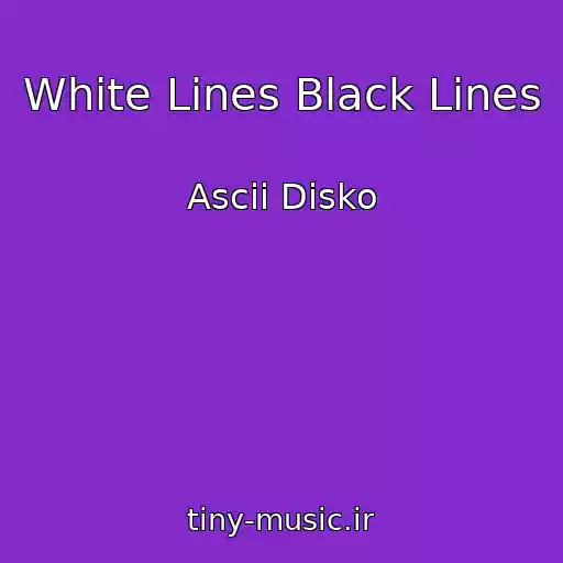 کاور آهنگ White Lines Black Lines از Ascii Disko