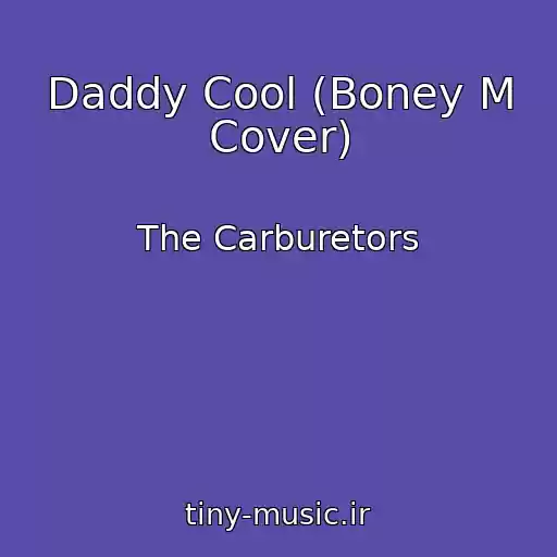 کاور آهنگ Daddy Cool (Boney M Cover) از The Carburetors