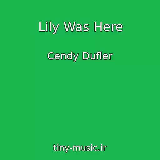 کاور آهنگ Lily Was Here از Cendy Dufler