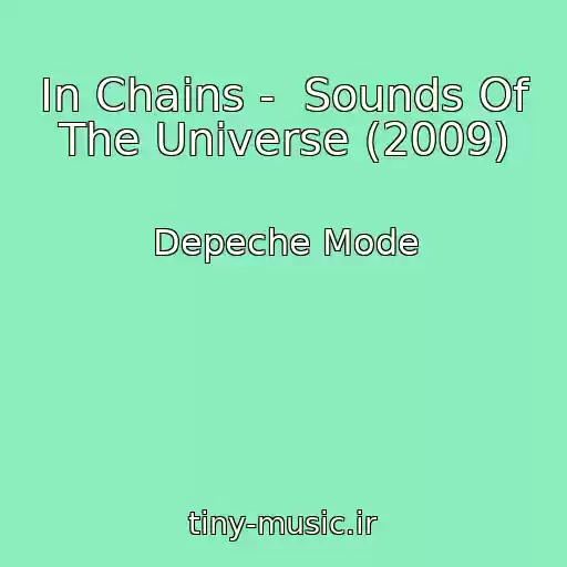 کاور آهنگ In Chains -  Sounds Of The Universe (2009) از Depeche Mode
