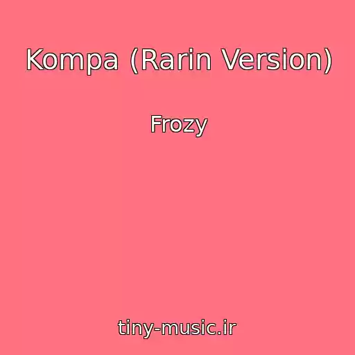 کاور آهنگ Kompa (Rarin Version) از Frozy