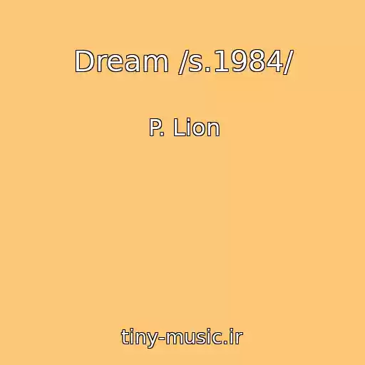 کاور آهنگ Dream /s.1984/ از P. Lion