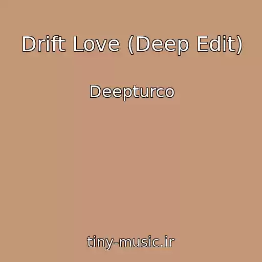 کاور آهنگ Drift Love (Deep Edit) از Deepturco