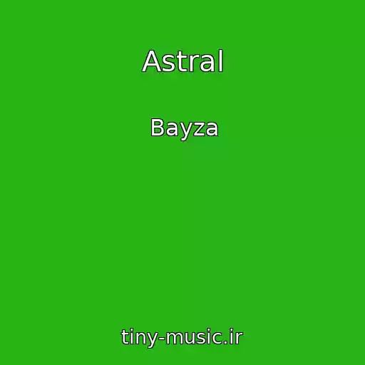 کاور آهنگ Astral از Bayza