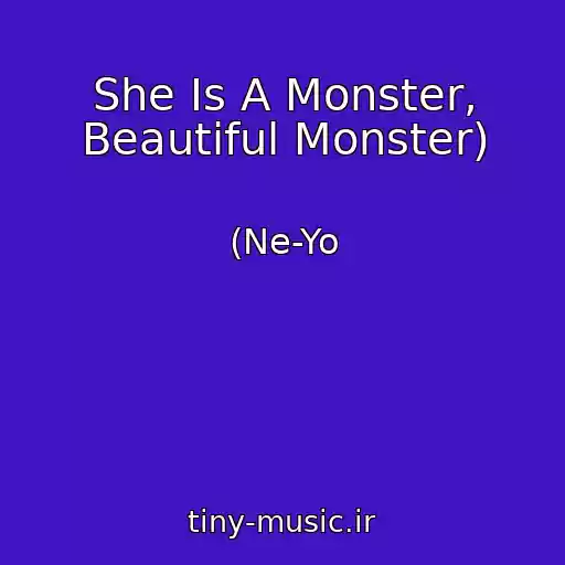 کاور آهنگ She Is A Monster, Beautiful Monster) از (Ne-Yo