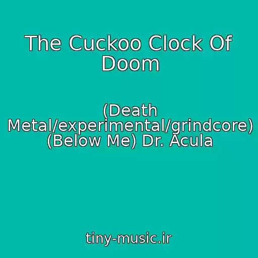 کاور آهنگ The Cuckoo Clock Of Doom از (Death Metal/experimental/grindcore)  (Below Me) Dr. Acula