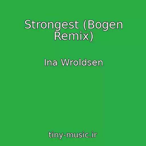 کاور آهنگ Strongest (Bogen Remix) از Ina Wroldsen