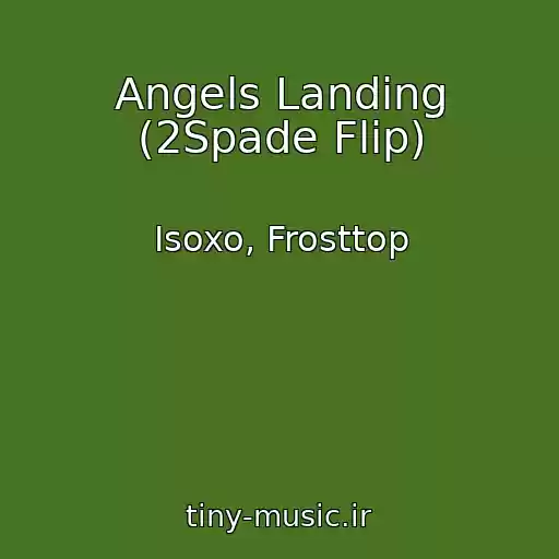 کاور آهنگ Angels Landing (2Spade Flip) از Isoxo, Frosttop