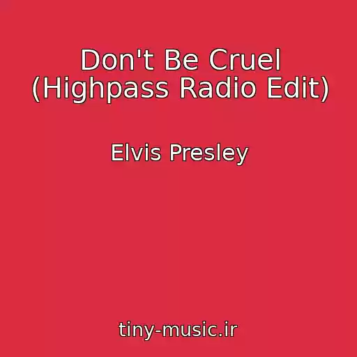 کاور آهنگ Don't Be Cruel (Highpass Radio Edit) از Elvis Presley