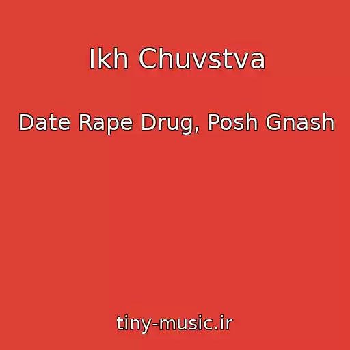 کاور آهنگ Ikh Chuvstva از Date Rape Drug, Posh Gnash