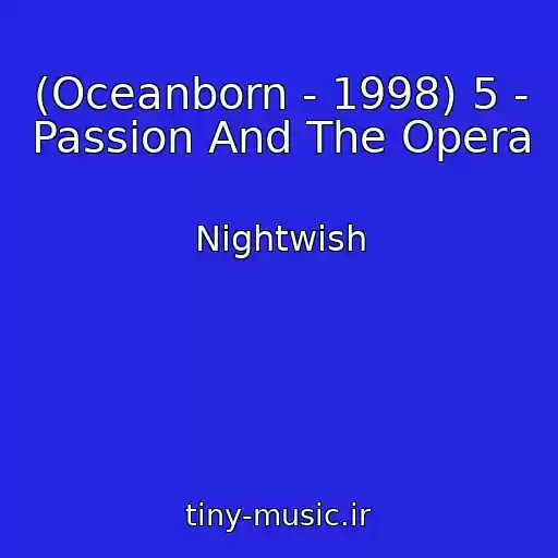 کاور آهنگ (Oceanborn - 1998) 5 - Passion And The Opera از Nightwish