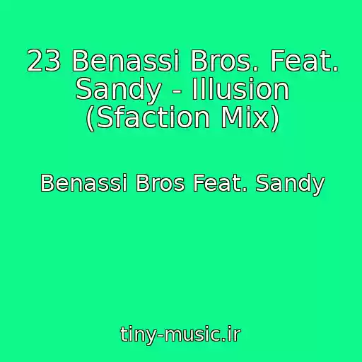 کاور آهنگ 23 Benassi Bros. Feat. Sandy - Illusion (Sfaction Mix) از Benassi Bros Feat. Sandy