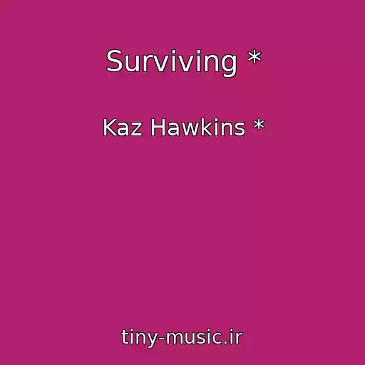 کاور آهنگ Surviving * از Kaz Hawkins *