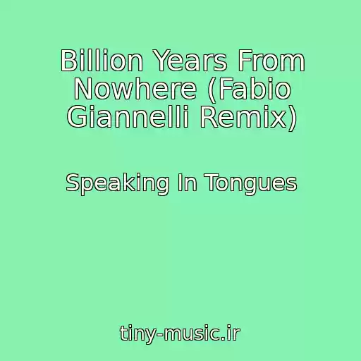 کاور آهنگ Billion Years From Nowhere (Fabio Giannelli Remix) از Speaking In Tongues