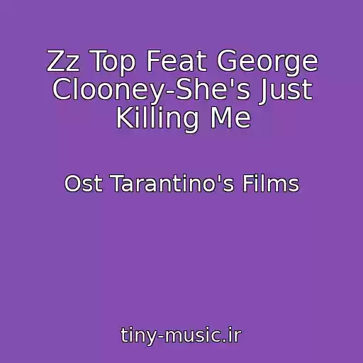 کاور آهنگ Zz Top Feat George Clooney-She's Just Killing Me از Ost Tarantino's Films