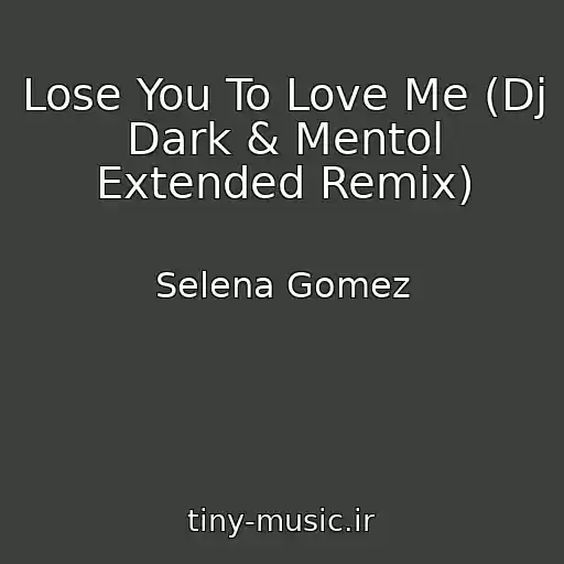 کاور آهنگ Lose You To Love Me (Dj Dark & Mentol Extended Remix) از Selena Gomez